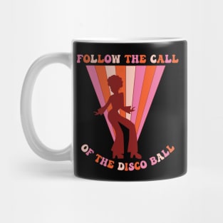 Follow the call of the disco ball Mug